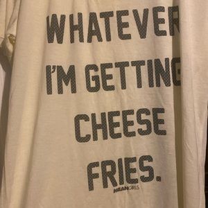 Mean Girls “Cheese Fries” t-shirt!